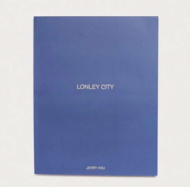 Lonely City by Jerry Hsu (Friend Editions)