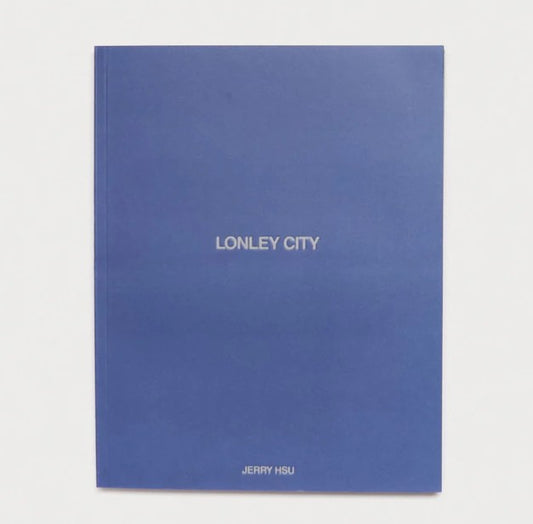 Lonely City by Jerry Hsu (Friend Editions)