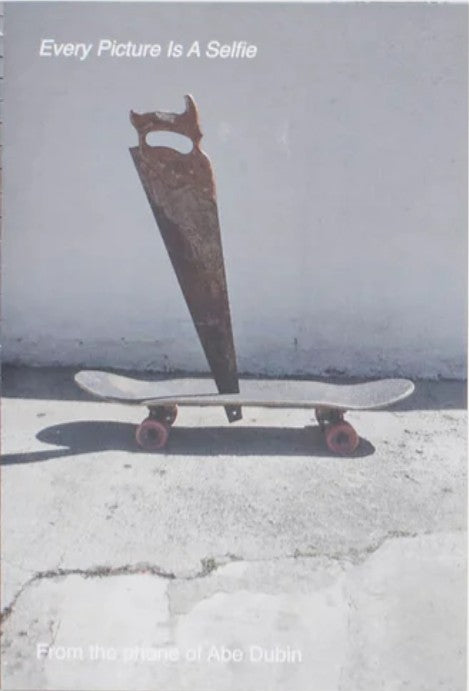 Every Picture is a Selfie (Abe Dubin)