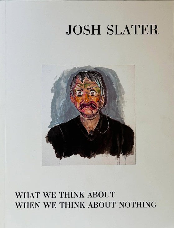 What We Think About When We Think About Nothing by Josh Slater